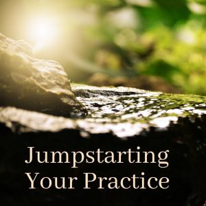 Jumpstarting Your Practice